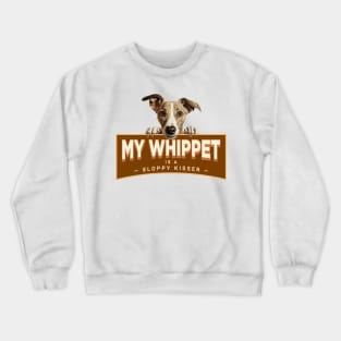 My Whippet is a Sloppy Kisser Crewneck Sweatshirt